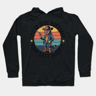 You'Ve Just Buttered Your Last Biscuit Western Cat Cowboy Hoodie